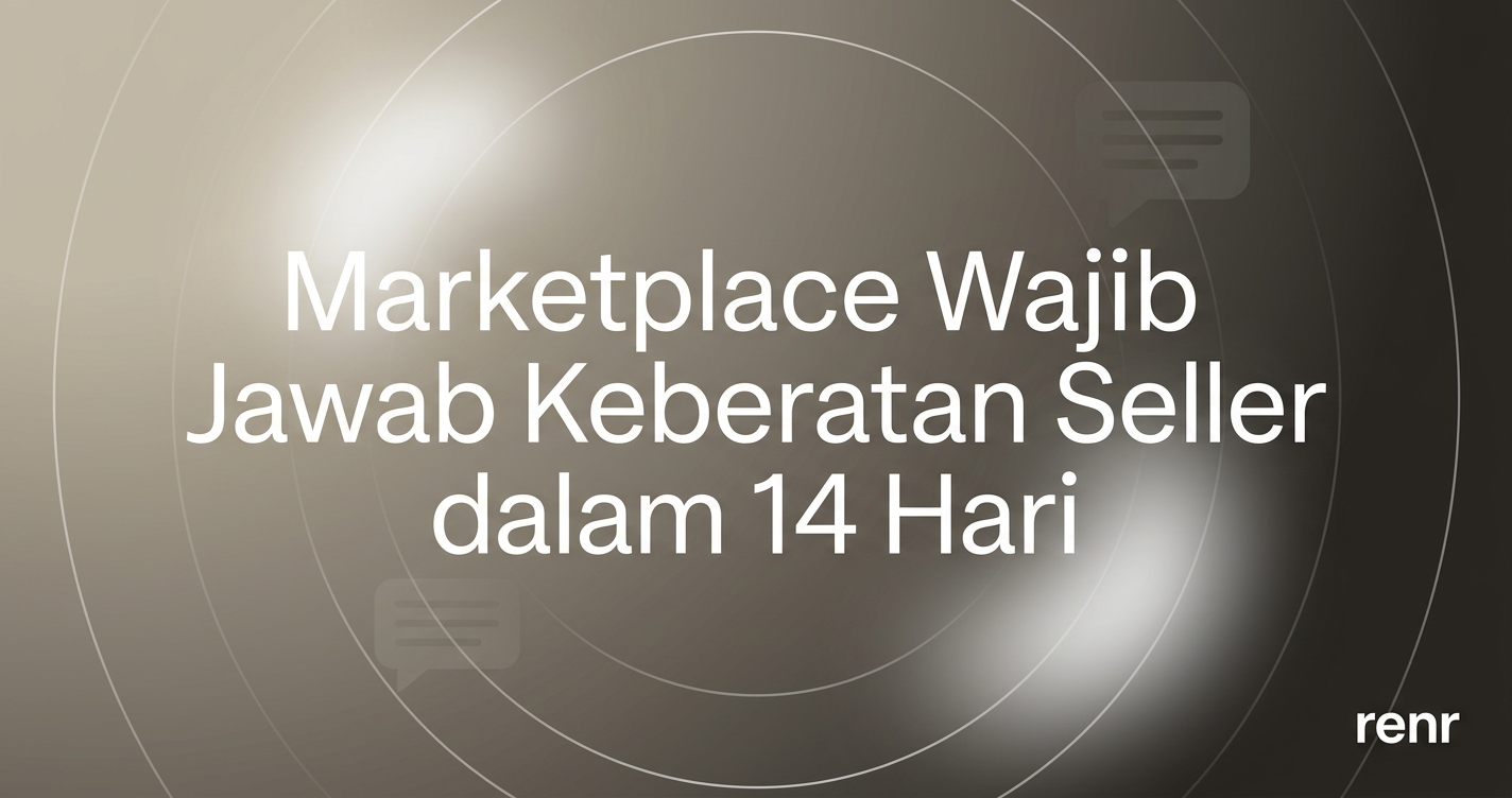 Marketplace Wajib Jawab Keberatan Seller dalam 14 Hari