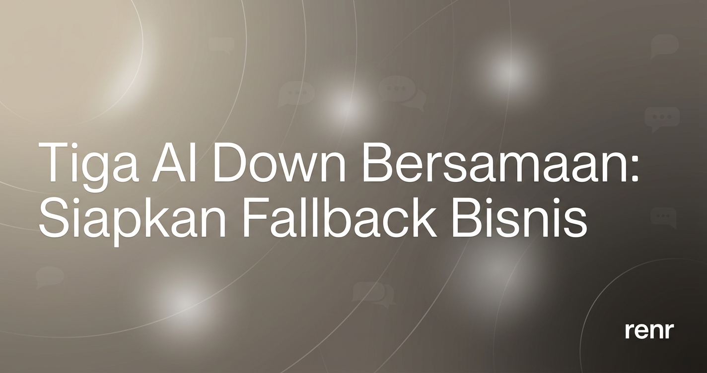 Tiga AI Down Bersamaan: Siapkan Fallback Bisnis