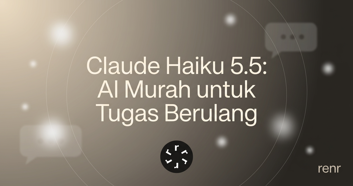 Claude Haiku 5.5: AI Murah untuk Tugas Berulang