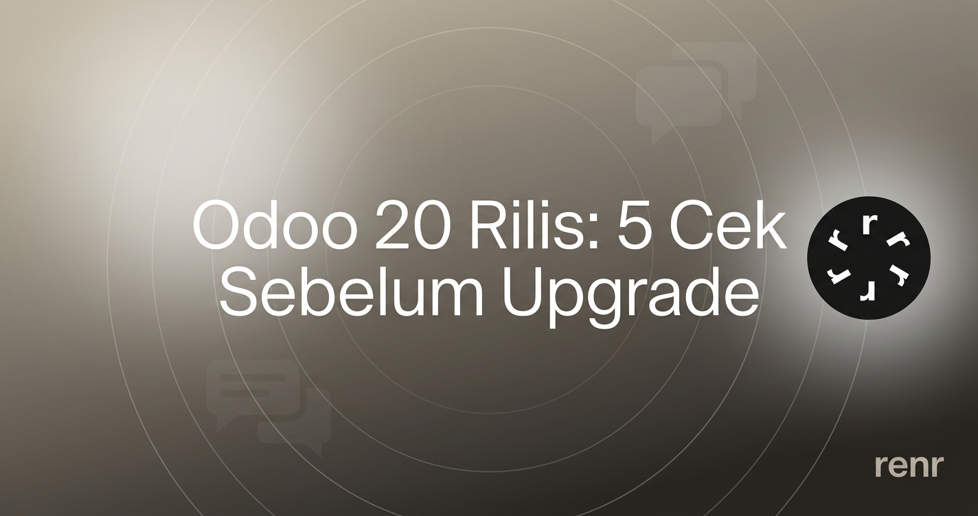 Odoo 20 Rilis: 5 Cek Sebelum Upgrade