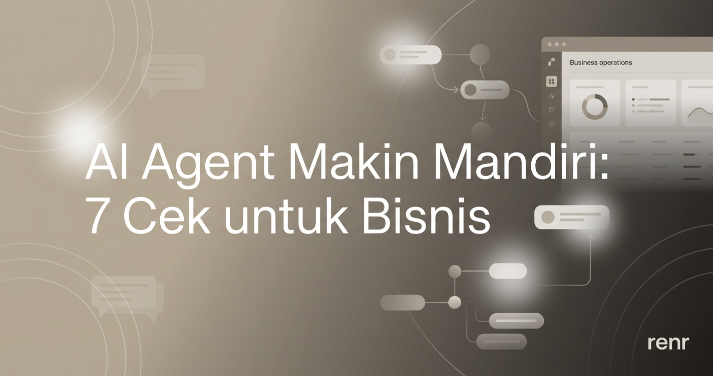 AI Agent Makin Mandiri: 7 Cek untuk Bisnis