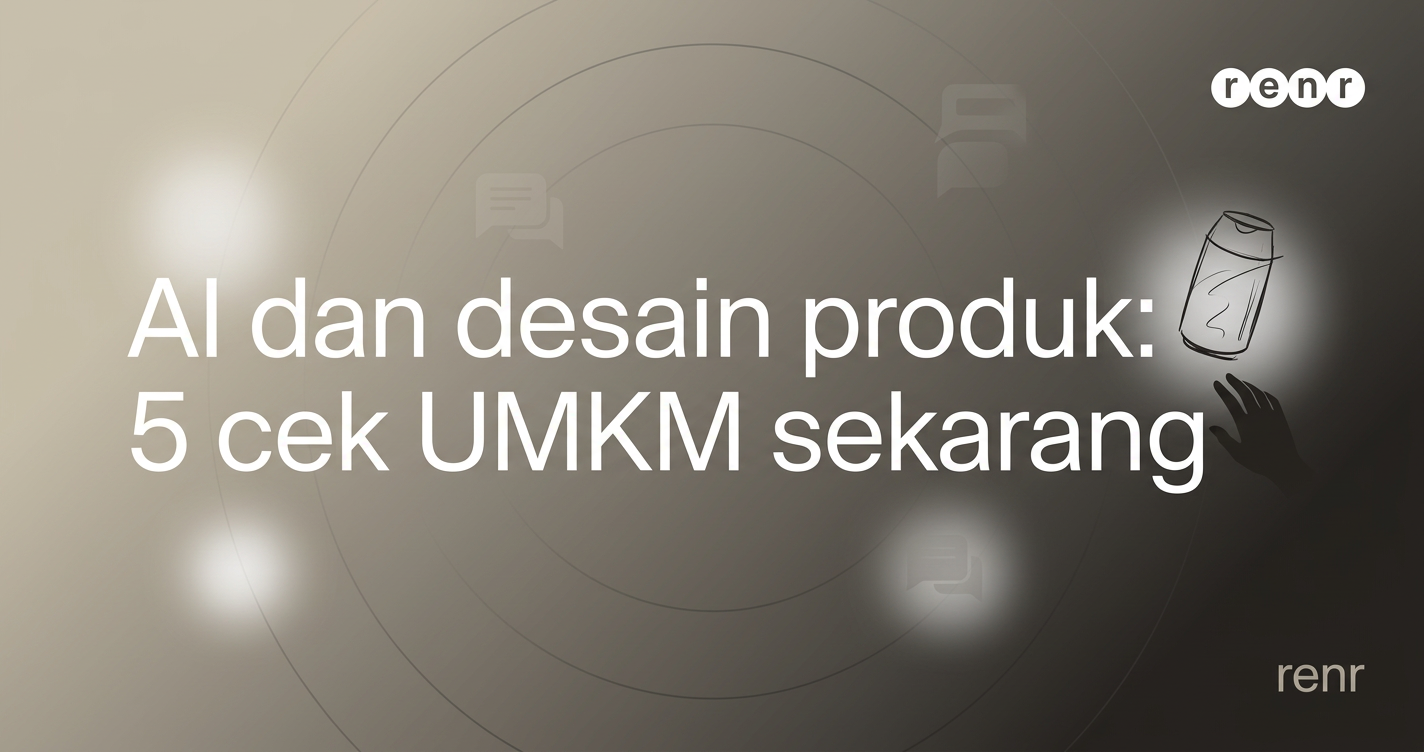 AI dan Desain Produk: 5 Cek UMKM Sekarang